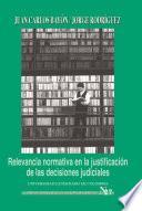 Libro Relevancia normativa en la justificación de las decisiones judiciales