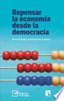 Libro Repensar la economía desde la democracia