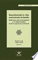 Libro Reproduciendo la vida, manteniendo la familia