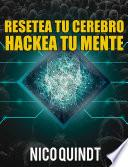 Libro Resetea tu cerebro & Hackea tu mente