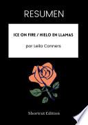 Libro RESUMEN - Ice On Fire / Hielo en llamas por Leila Conners