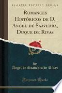 Libro Romances Históricos de D. Angel de Saavedra, Duque de Rivas (Classic Reprint)