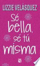 Libro Sé bella, sé tú misma