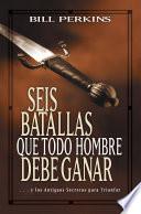Libro Seis batallas que todo hombre debe ganar