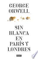 Libro Sin blanca en París y Londres (edición definitiva avalada por The Orwell Estate)