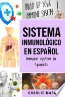 Libro Sistema Inmunológico En Español/ Immune System In Spanish: Aumenta el sistema inmunológico, cura tu intestino y limpia tu cuerpo de forma natural