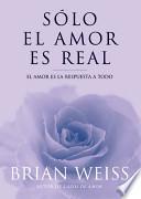 Libro Sólo el amor es real