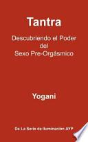 Libro Tantra - Descubriendo El Poder Del Sexo Pre-Orgásmico