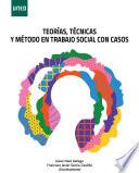 Libro TEORÍAS, TÉCNICAS Y MÉTODO EN TRABAJO SOCIAL CON CASOS