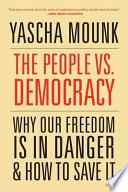 Libro The People Vs. Democracy - Why Our Freedom Is in Danger and How to Save It