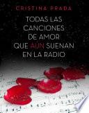 Libro Todas las canciones de amor que aún suenan en la radio