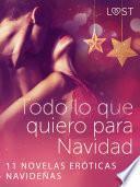 Libro Todo lo que quiero para Navidad - 11 novelas eróticas navideñas
