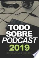 Libro Todo Sobre Podcast: No Es Más Radio, Es Mejor