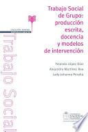 Libro Trabajo Social de Grupo: producción escrita, docencia y modelos de intervención