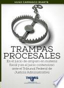 Libro Trampas Procesales en el Juicio de Amparo en materia fiscal y en el juicio contencioso ante el Tribunal Federal de Justicia Administrativa