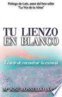 Libro Tu Lienzo En Blanco: El Arte de Encontrar Tu Esencia