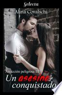 Libro Un asesino conquistado (Atracción peligrosa 3)