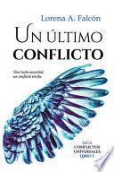 Libro Un último conflicto: Saga Conflictos universales - Libro I