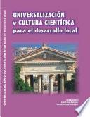 Libro Universalización y cultura científica para el desarrollo local