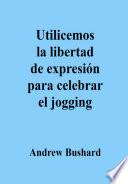 Libro Utilicemos la libertad de expresión para celebrar el jogging