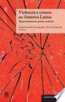 Libro Violencia y crimen en América Latina