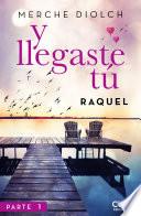 Libro Y llegaste tú 1. Raquel