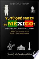 Libro Y ¿tú qué sabes de México? Breve historia de un país aguerrido