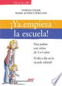 Libro ¡Ya empieza la escuela!. Para padres con niños de 3 a 6 años. El día a día en la escuela infantil